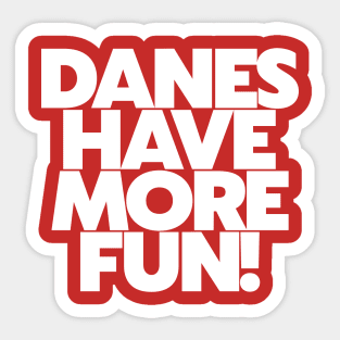 Danes Have More Fun! // Denmark Danish Pride Sticker
